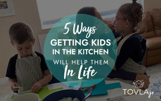5 Ways Getting Kids In The Kitchen Will Help Them In Life
