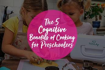 The 5 Cognitive Benefits of Cooking for Pre-schoolers