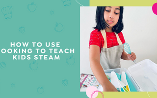 How to Use Cooking to Teach Kids STEAM