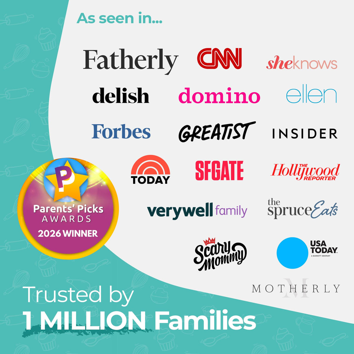 As seen in Fatherly, CNN, Delish, Forbes and TODAY, trusted by 1 million families