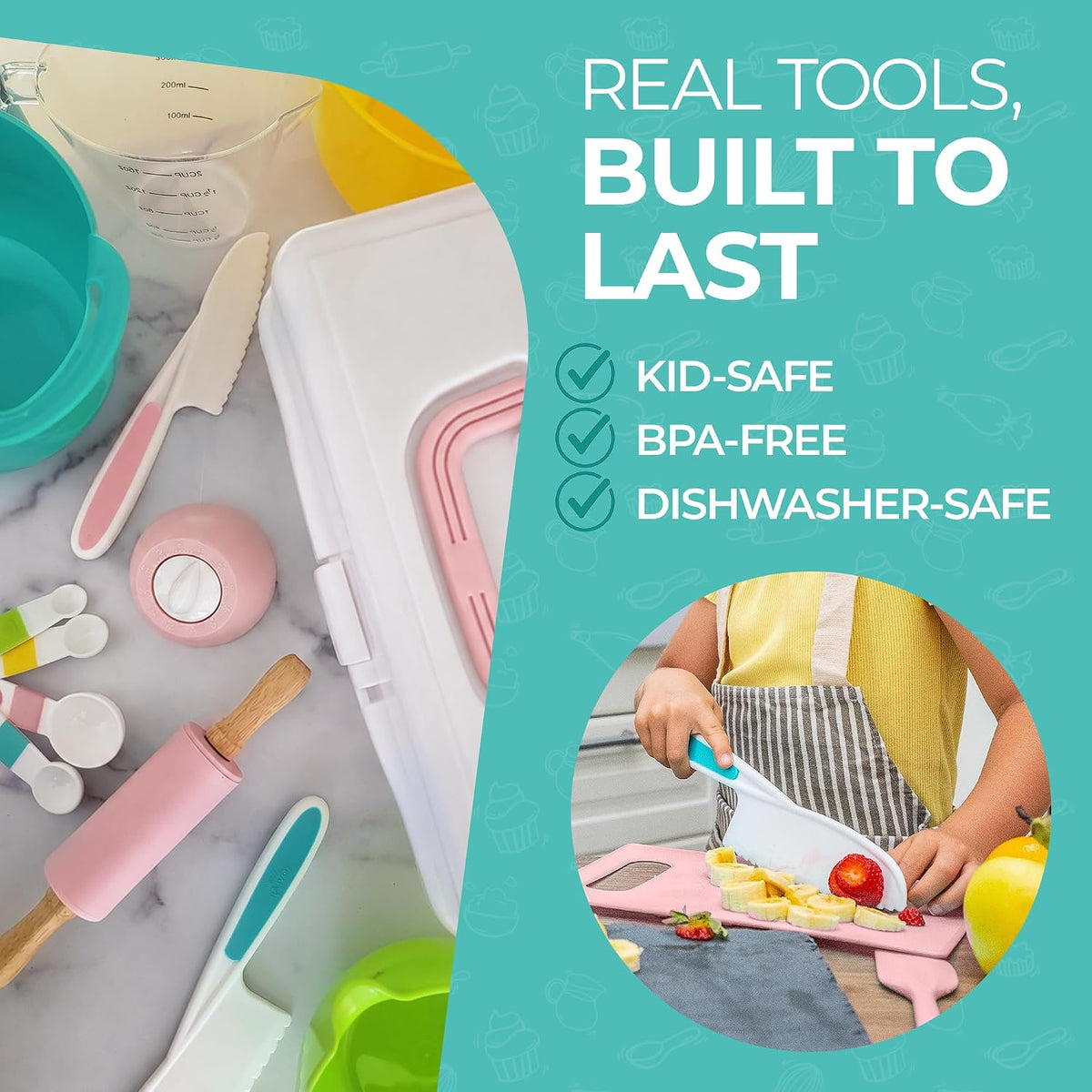 Real tools built to last: kid safe, BPA free and dishwasher safe